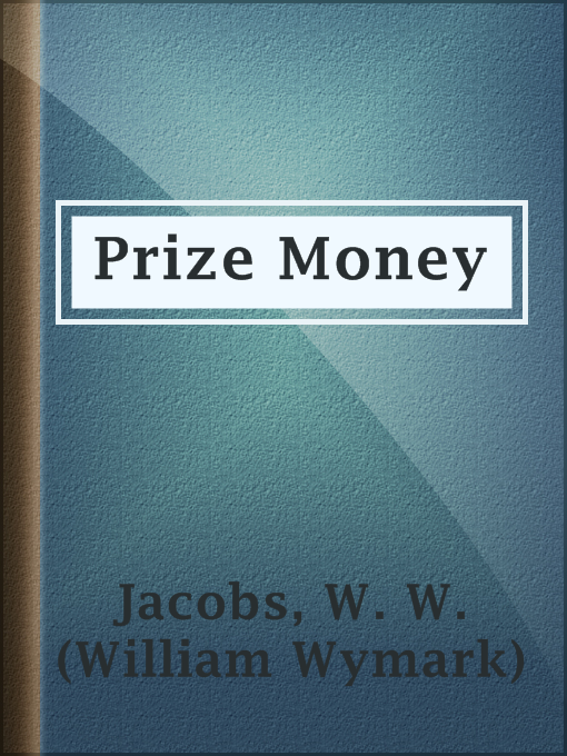 Title details for Prize Money by W. W. (William Wymark) Jacobs - Available